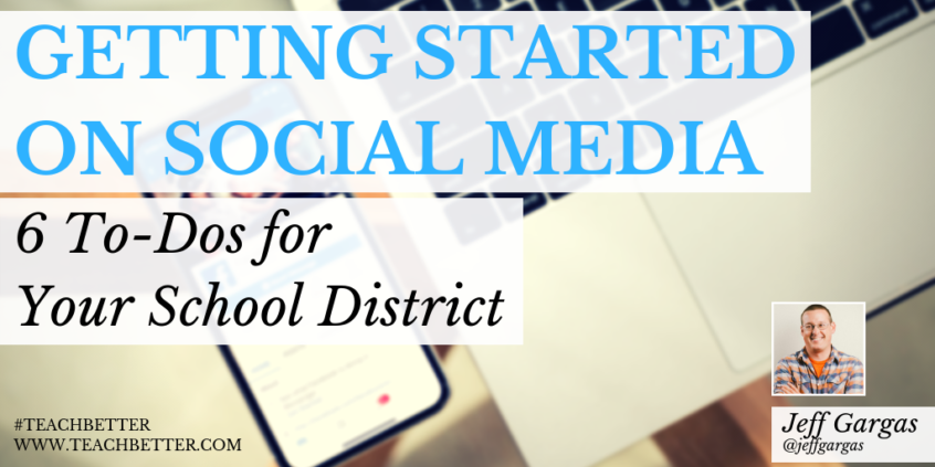 Getting Started on Social Media - 6 To-Dos for Your School District