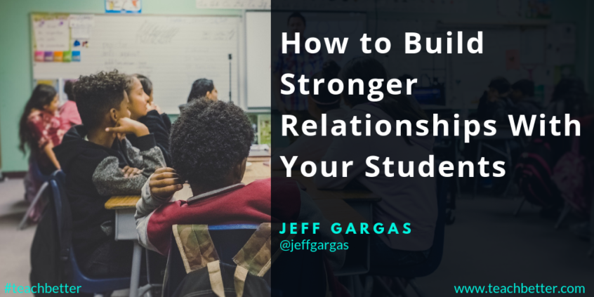 How to Build Stronger Relationships With Your Students