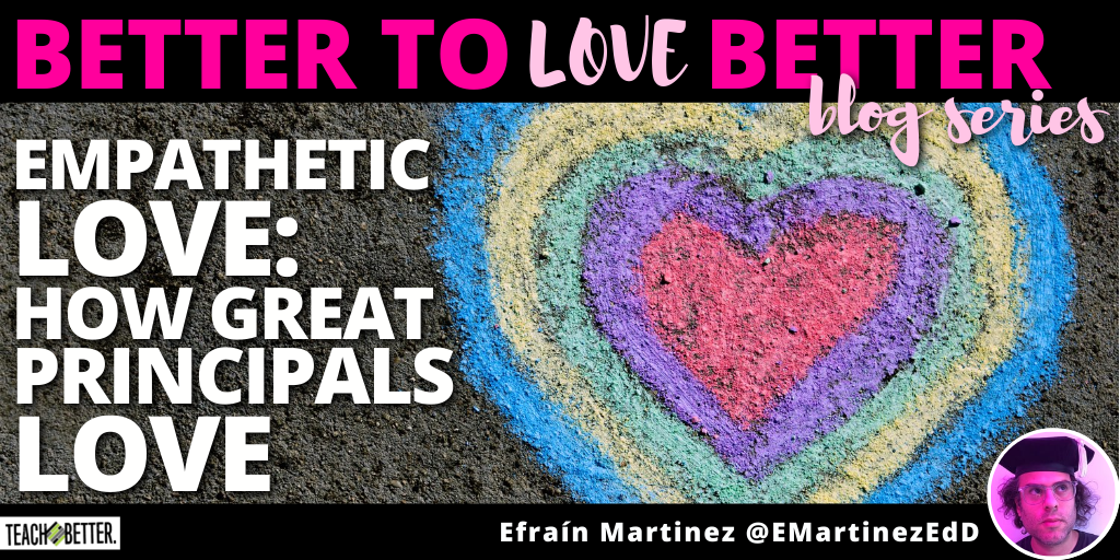 Empathetic Love How The Great Principals Lead Teach Better
